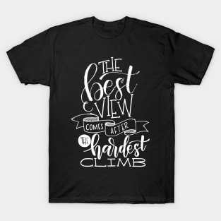 The Best View Comes After the Hardest Climb 2 T-Shirt